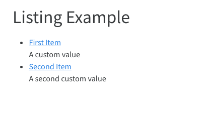 A page titled Listing Example with a bulleted list of two links, First Item and Second Item. Below each link is its custom value: A custom value and A second custom value.